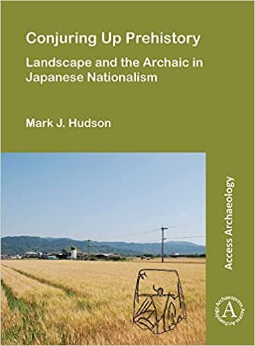 ダウンロード  Conjuring Up Prehistory: Landscape and the Archaic in Japanese Nationalism 本