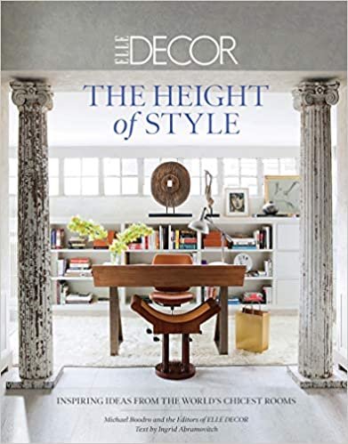 indir Elle Decor: The Height of Style: Inspiring Ideas from the World&#39;s Chicest Homes