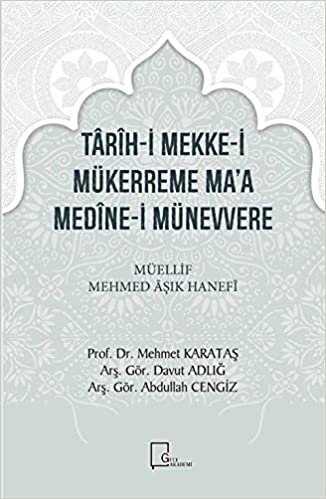 Tarih-i Mekke-i Mükerreme Ma’a Medine-i Münevvere: Müellif Mehmed Aşık Hanefi indir