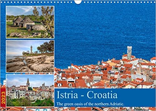 ダウンロード  Istria - Croatia The green oasis of the northern Adriatic. (Wall Calendar 2023 DIN A3 Landscape): Istria - where beach life meets nature, mixed with traditional charm. (Monthly calendar, 14 pages ) 本