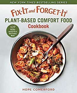 ダウンロード  Fix-It and Forget-It Plant-Based Comfort Food Cookbook: 127 Healthy Instant Pot & Slow Cooker Meals (English Edition) 本