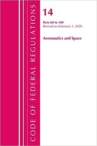 Code of Federal Regulations, Title 14 Aeronautics and Space 60-109, Revised as of January 1, 2020 indir