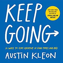 ダウンロード  Keep Going: 10 Ways to Stay Creative in Good Times and Bad (English Edition) 本