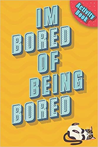I'm Bored Of Being Bored! : Activity Book: Word search ( find a word ), sudoku, Hang the man game, Tic Tac Toe, Mazes, Crossword, M.A.S.H, More than ... book! Including Relaxing Coloring pages!