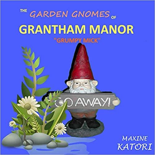 ダウンロード  The Garden Gnomes of Grantham Manor "Grumpy Mick": A childrens picture book for 2-7 year olds 本