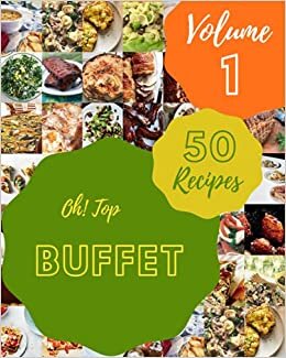 indir Oh! Top 50 Buffet Recipes Volume 1: A Buffet Cookbook for Effortless Meals