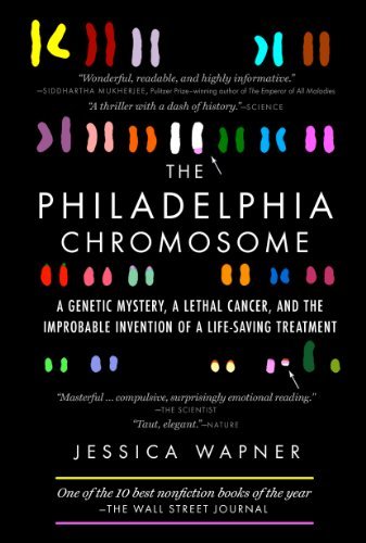 ダウンロード  The Philadelphia Chromosome: A Genetic Mystery, a Lethal Cancer, and the Improbable Invention of a Lifesaving Treatment (English Edition) 本