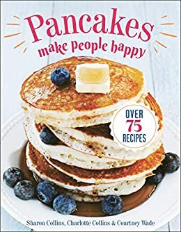 ダウンロード  Pancakes Make People Happy: Over 75 Recipes (English Edition) 本