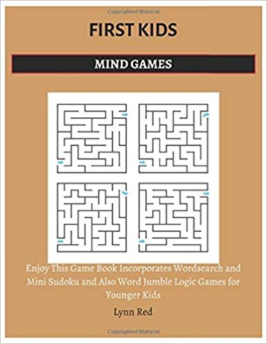 FIRST KIDS MIND GAMES: Enjoy This Game Book Incorporates Wordsearch and Mini Sudoku and Also Word Jumble Logic Games for Younger Kids ダウンロード