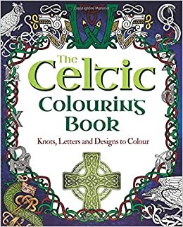 اقرأ The Celtic Colouring Book: Knots, Letters and Designs to Colour الكتاب الاليكتروني 