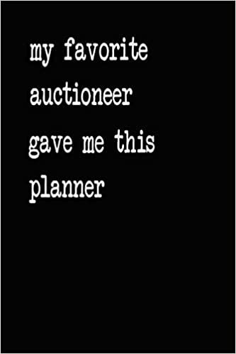 My Favorite Auctioneer Gave Me This Planner: 2020 2021 2022 Calendar Weekly Planner Dated Journal Notebook Diary 6" x 10" 165 Pages Clean Detailed Book indir
