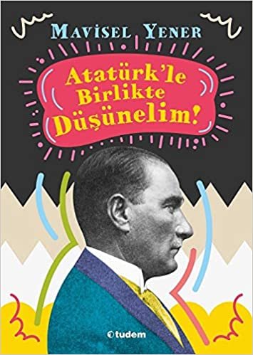 Atatürk'le Birlikte Düşünelim indir