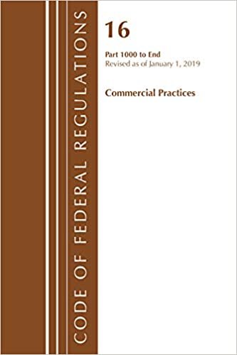 Code of Federal Regulations, Title 16 Commercial Practices 1000-End, Revised as of January 1, 2019 indir