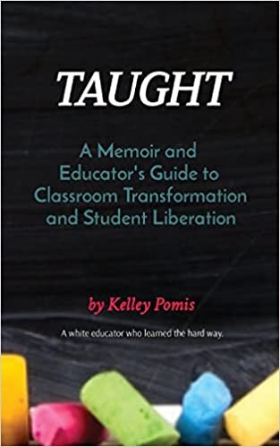 تحميل Taught: A Memoir and Educator&#39;s Guide to Classroom Transformation and Student Liberation