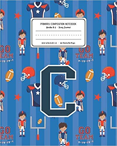 Primary Composition Notebook Grades K-2 Story Journal C: Football Pattern Primary Composition Book Letter C Personalized Lined Draw and Write ... Exercise Book for Kids Back to School Presch indir