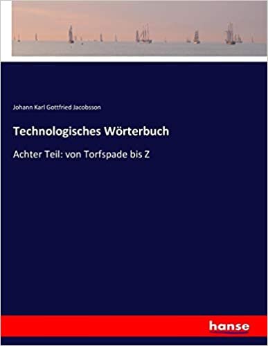 indir Technologisches Wörterbuch: Achter Teil: von Torfspade bis Z