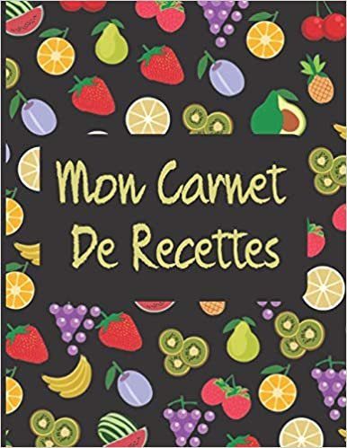 Mon Carnet De Recettes: Cahier a Remplir Avec 120 Recettes, Notes, Cahier De Recettes,120 Pages,21,59 x 27,94 cm