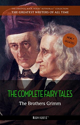 The Brothers Grimm: The Complete Fairy Tales (The Greatest Writers of All Time Book 5) (English Edition)