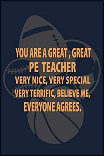 indir You are a Great Great PE Teacher very nice very special: P.E. Teacher Gift for Funny PE Teacher Appreciation Gift lined journal for gym teacher