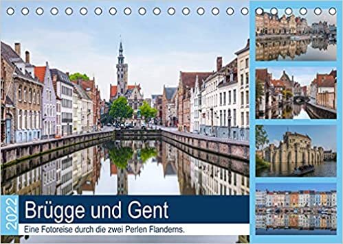 Bruegge und Gent, eine Fotoreise durch die zwei Perlen Flanderns. (Tischkalender 2022 DIN A5 quer): Gent und Bruegge faszinieren mit maerchenhafter Architektur und reicher Historie. (Monatskalender, 14 Seiten )