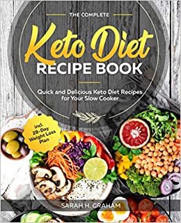 ダウンロード  The Complete Keto Diet Recipe Book: Quick and Delicious Keto Diet Recipes for Your Slow Cooker incl. 28-Day Weight Loss Plan 本