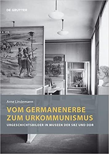 تحميل Vom Germanenerbe Zum Urkommunismus: Urgeschichtsbilder in Museen Der Sbz Und Ddr