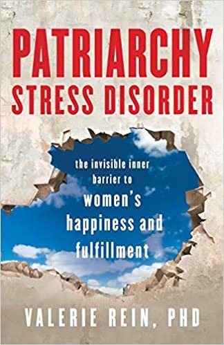 ダウンロード  Patriarchy Stress Disorder: The Invisible Inner Barrier to Women's Happiness and Fulfillment 本