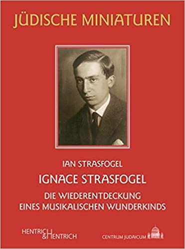 Ignace Strasfogel: Die Wiederentdeckung eines musikalischen Wunderkinds (Jüdische Miniaturen / Herausgegeben von Hermann Simon) indir
