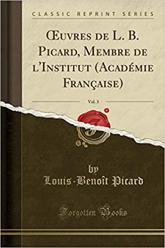 indir Œuvres de L. B. Picard, Membre de l&#39;Institut (Académie Française), Vol. 3 (Classic Reprint)