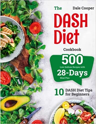 ダウンロード  The DASH Diet Cookbook: 500 Low-Sodium Recipes with 28-Days Meal Plan. 10 DASH Diet Tip for Beginners 本