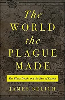 تحميل The World the Plague Made: The Black Death and the Rise of Europe