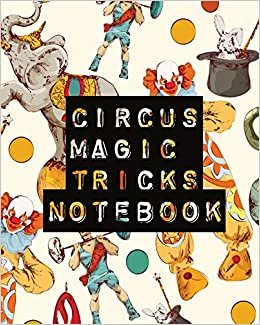 Circus Magic Tricks Notebook: For Kids | Ideas Journal | With Cards | To Do At Home indir