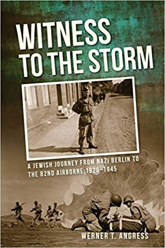 indir Witness to the Storm: A Jewish Journey from Nazi Berlin to the 82nd Airborne, 1920–1945