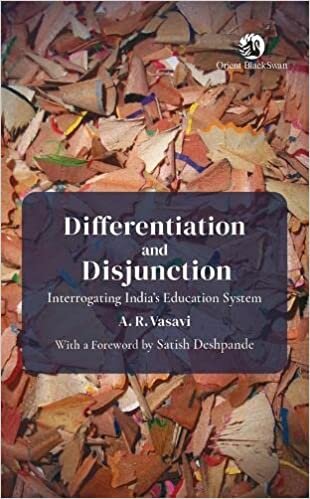 indir Differentiation and Disjunction: Interrogating India’s Education System