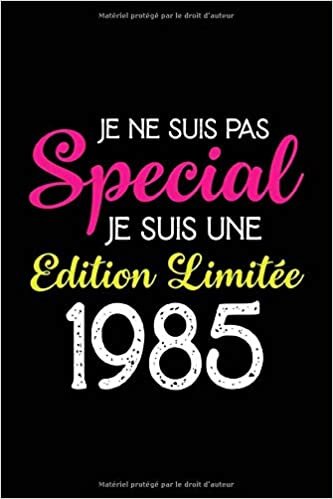 Je ne suis pas special Je suis une edition limitée 1985: Cadeau d'anniversaire, carnet de notes ligné, journal intime, Cadeau pour fille, ... les souvenirs, organiser les pensées ....