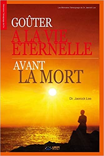 Gouter a la Vie Eternelle avant la Mort: Gouter a la Vie Eternelle avant la Mort (French Edition) indir