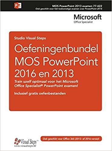 Oefeningenbundel MOS PowerPoint 2016 en 2013: de meest praktische manier om het Microsoft Office Specialist (MOS) examen te behalen indir