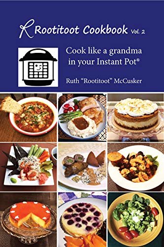 ダウンロード  The Rootitoot Cookbook: Vol 2: A Grandma's Recipes For Your Instant Pot (English Edition) 本