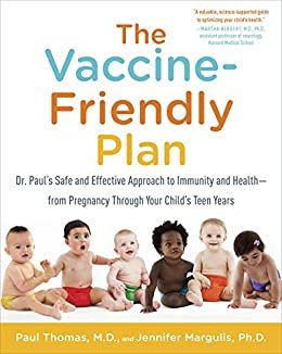 ダウンロード  The Vaccine-Friendly Plan: Dr. Paul's Safe and Effective Approach to Immunity and Health-from Pregnancy Through Your Child's Teen Years (English Edition) 本
