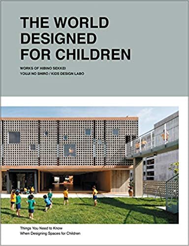 ダウンロード  The World Designed for Children: Things You Need to Know When Designing Spaces for Children 本