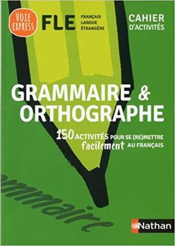 Grammaire et orthographe - Cahier d'activités - FLE (Voie express) 2019 indir