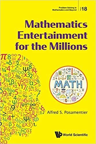 Mathematics Entertainment for the Millions (Problem Solving in Mathematics and Beyond, Band 18)