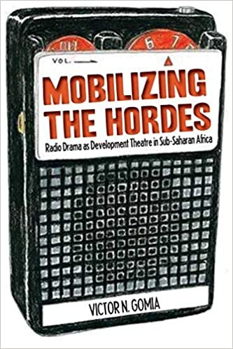 indir Mobilizing the Hordes. Radio Drama as Development Theatre in Sub-Saharan Africa