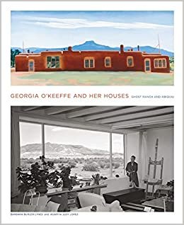ダウンロード  Georgia O'Keeffe and Her Houses: Ghost Ranch and Abiquiu 本
