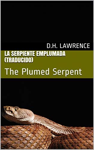 ダウンロード  La serpiente Emplumada (Traducido): The Plumed Serpent (Spanish Edition) 本