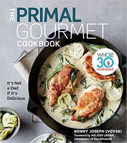 ダウンロード  The Primal Gourmet Cookbook: It's Not a Diet If It's Delicious 本