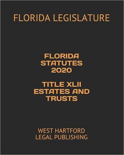 تحميل Florida Statutes 2020 Title XLII Estates and Trusts: West Hartford Legal Publishing