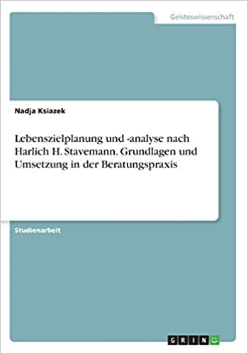 Lebenszielplanung und -analyse nach Harlich H. Stavemann. Grundlagen und Umsetzung in der Beratungspraxis indir