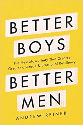 ダウンロード  Better Boys, Better Men: The New Masculinity That Creates Greater Courage and Emotional Resiliency 本