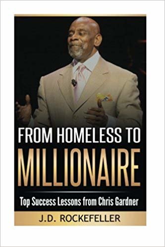 From Homeless to Millionaire: Top Success Lessons from Chris Gardner (J.D. Rockefellers Book Club)